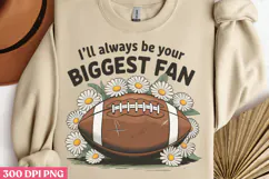 Ill Always Be Your Biggest Fan PNG, America Football Sublima Product Image 2