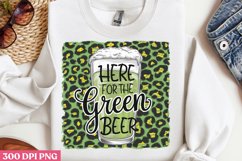HERE FOR THE GREEN BEER PNG, ST PATRICKS DAY Drink Sublimati Product Image 3
