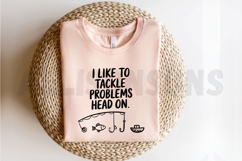 I Like To Tackle Problems Head On Fishing Themed Graphic Product Image 2