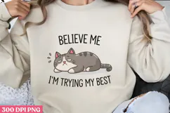 BELIEVE ME I M TRYING MY BEST PNG, Lazy Sublimation PNG Product Image 1