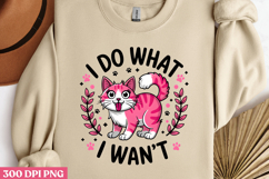 I DO WHAT I WANT PNG, Funny Cats Sublimation Quotes PNG Product Image 3