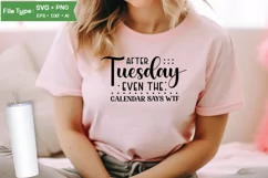 After Tuesday Even The Calendar Says Wtf SVG Cut File Product Image 2