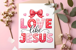 Love Like Jesus PNG: Valetine Shirt Design Product Image 1