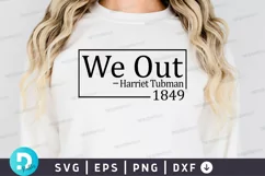 We Out Harriet Tubman 1849 SVG, Juneteenth SVG Design Product Image 2