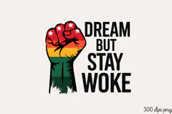 DREAM BUT STAY WOKE PNG, Black History Month Sublimation Product Image 1