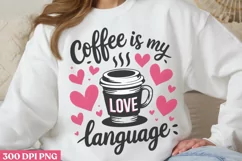 Coffee is my Love PNG, Coffee Valentine Sublimation PNG Product Image 2