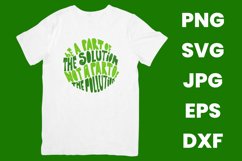 Be A Part Of The Solution Not A Part Of The Pollution SVG Product Image 2