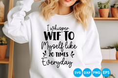 I Whisper Wif To Myself Like 20 Times Everyday quotes SVG Product Image 2