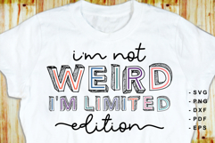 I'm Not Weird I'm Limited Edition Funny Sarcastic Quotes SVG Product Image 1