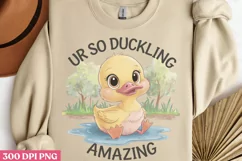 Ur so duckling amazin PNG, Funny Duck Sublimation PNG Product Image 1