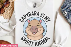 Capybara is my spirit animal PNG, Funny Capybara Sublimation Product Image 3