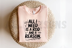 Fishing Quote Illustration All I Need Is A Rod And A Reason Product Image 2