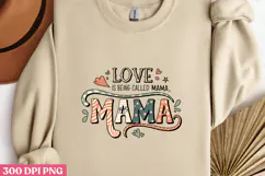 LOVE Being Called MAMA PNG, Mothers day Mom sublimation Product Image 3