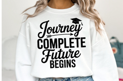 Journey Complete Future Begins svg | Graduation | Shirt Svg Product Image 1