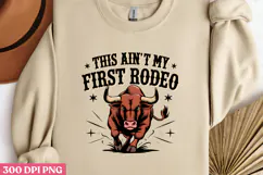 THIS AIN'T MY FIRST RODEO PNG, Vintage Western Sublimation P Product Image 3
