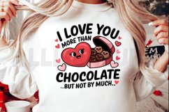 I love you more than chocolate but not by much Sublimation Product Image 2