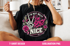 I'm Not Mean I'm Spicy Nice | Sarcastic Sublimation Png Product Image 1