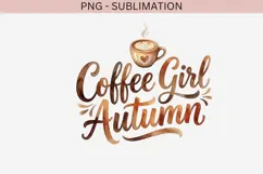 Coffee Girl Autumn PNG | Fall Coffee Quote Sublimation Product Image 2