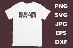 Funny Be In Awe Of My &#039;Tism Humor Autism SVG Product Image 2