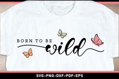 Born to be wild SVG, Inspirational Quotes T shirt Designs Product Image 1