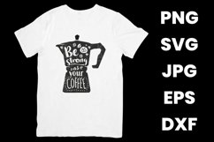 Funny Be As Strong As Your Coffee, Inspirational Coffee SVG Product Image 2