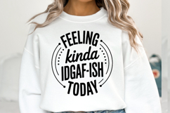 Feeling Kinda IDGAF-ISH today Svg | Shirt Svg Product Image 1