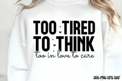 Too tired to think, too in love to care SVG Product Image 2