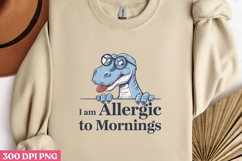 I am Allergic to Mornings PNG Product Image 3