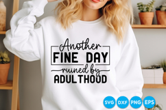Another Fine Day Ruined By Adulthood SVG Product Image 1