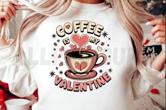 Coffee is my valentine Sublimation PNG, Funny Valentine PNG Product Image 2