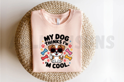 Cartoon Dog With Sunglasses My Dog Thinks I&#039;m Cool Product Image 2