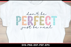 Don't be perfect just be real SVG, Positive quotes, Positive Product Image 2