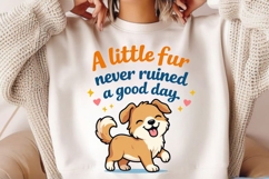 A Little Fur Never Ruined A Good Day Cute Dog Lover Shirt Product Image 2