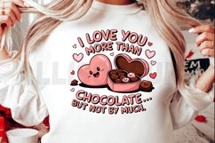I love you more than chocolate but not by much Sublimation Product Image 2