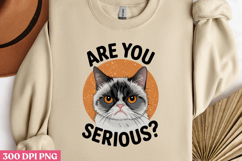 ARE YOU SERIOUS PNG, Funny Cats Sublimation Quotes PNG Product Image 3