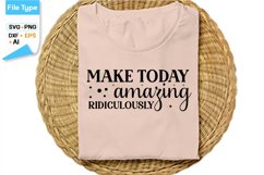 Make Today Ridiculously Amazing SVG Cut File | Inspirational Product Image 2