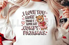 I love you more than I love my comfy pajamas Sublimation PNG Product Image 2