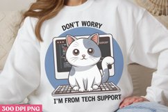 Don&#039;t worry i&#039;&#039;m from tech support PNG, Funny Cat Lover Subl Product Image 3