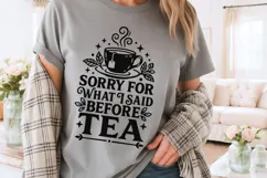 Sorry For What I Said Before Tea Svg, Funny Tea Lover Svg. Product Image 3