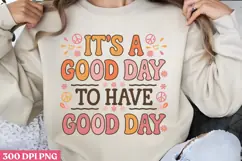 .IT'S A GOOD DAY TO HAVE PNG, Positive Sublimation PNG Product Image 1