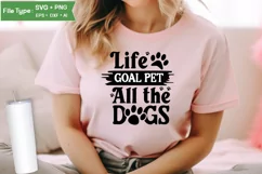 Life Goal Pet All The Dogs SVG Cut File | Funny Dog SVG Product Image 2