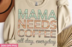 Mama Needs Coffee All Day PNG, Mom Coffee Sublimation PNG Product Image 3