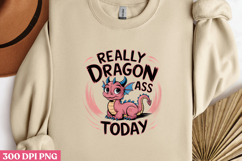 REALLY DRAGON ASS TODAY PNG Product Image 2