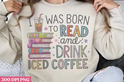 I was born to read and drink iced coffee PNG, Iced Coffee Me Product Image 2