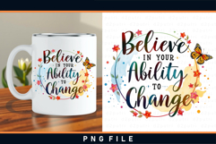 Believe in your ability to change, Inspirational sublimation Product Image 1