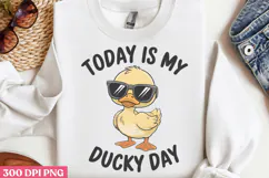 Today Is My Ducky Day PNG, Funny Duck Sublimation PNG Product Image 3