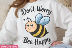 Don’t Worry Bee Happy PNG, Funny Animal Puns Sublimation PNG Product Image 3