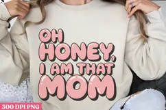 Oh honey, I am that mom PNG, Retro Mother Sublimation PN Product Image 1