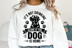 It's not drinking alone if the dog is home Svg | Shirt Svg Product Image 2