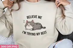 BELIEVE ME I M TRYING MY BEST PNG, Lazy Sublimation PNG Product Image 1